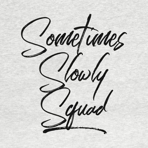 Sometimes Slowly Squad - Alcoholism Gifts Sponsor by RecoveryTees